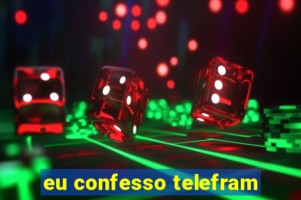 eu confesso telefram